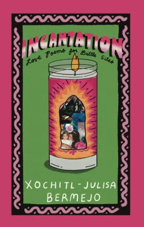 Bermejo, Xochitl-Julisa: Incantation