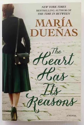 THE HEART HAS ITS REASONS - Maria Duenas